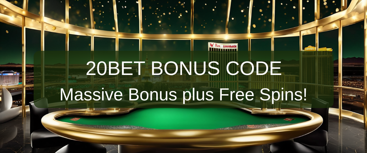 20Bet Bonus Code for No Deposit Play